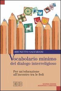 Vocabolario minimo del dialogo interreligioso. Per un'educazione all'incontro tra le fedi - Brunetto Salvarani - Libro EDB 2008, Oggi e domani | libraccio.click