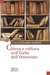 Chiesa e cultura nell'Italia dell'Ottocento - Michele Colombo, Andrea Del Ben - Libro EDB 2009, Oggi e domani | libraccio.click