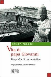 Vita di papa Giovanni. Biografia di un pontefice - Giuseppe Alberigo - Libro EDB 2013, Oggi e domani | libraccio.click