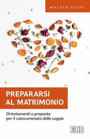 Prepararsi al matrimonio. Orientamenti e proposte per il catecumenato delle coppie - Walter Ruspi - Libro EDB 2018, Fede e annuncio | libraccio.click