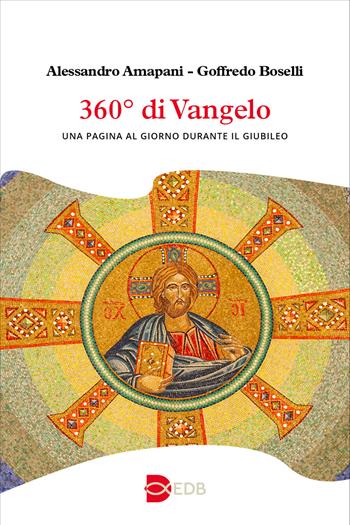 360° di Vangelo. Una pagina al giorno durante il Giubileo - Alessandro Amapani, Goffredo Boselli - Libro EDB 2024, Liturgia viva | libraccio.click