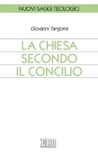 La Chiesa secondo il Concilio - Giovanni Tangorra - Libro EDB 2007, Nuovi saggi teologici | libraccio.click