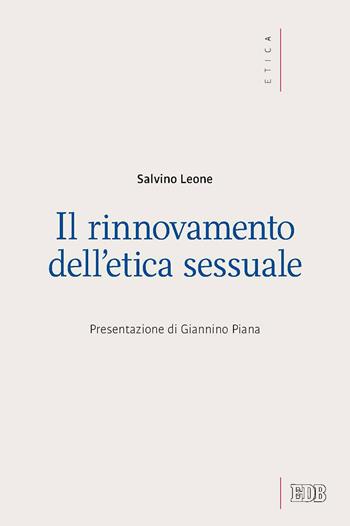 Il rinnovamento dell'etica sessuale - Salvino Leone - Libro EDB 2017, Etica teologica oggi | libraccio.click