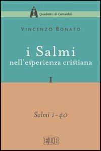 I Salmi nell'esperienza cristiana. Vol. 1: Salmi 1-40 - Vincenzo Bonato - Libro EDB 2008, Quaderni di Camaldoli | libraccio.click