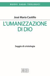 L'umanizzazione di Dio. Saggio di cristologia