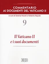 Commentario ai documenti del Vaticano II. Vol. 9: Il Vaticano II e i suoi documenti