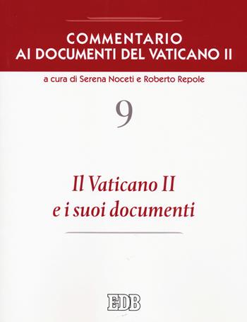 Commentario ai documenti del Vaticano II. Vol. 9: Il Vaticano II e i suoi documenti - Roberto Repole - Libro EDB 2022, Nuovi saggi teologici | libraccio.click