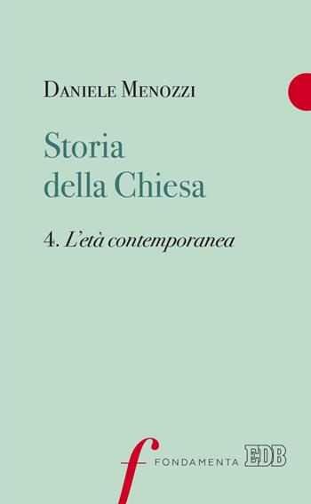 Storia della Chiesa. Vol. 4: L' età contemporanea - Daniele Menozzi - Libro EDB 2019, Fondamenta | libraccio.click