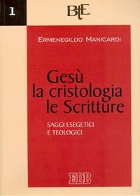Gesù, la cristologia, le Scritture. Saggi esegetici e teologici - Ermenegildo Manicardi - Libro EDB 2005, Biblioteca di teologia dell'evangelizzazione | libraccio.click