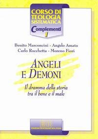 Angeli e demoni. Il dramma della storia tra il bene e il male - Benito Marconcini, Angelo Amato, Moreno Fiori - Libro EDB 2000, Corso di teologia sistematica | libraccio.click