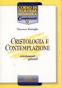 Cristologia e contemplazione. Orientamenti generali - Vincenzo Battaglia - Libro EDB 1997, Corso di teologia sistematica | libraccio.click