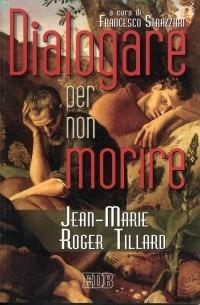 Dialogare per non morire - Jean-Marie R. Tillard - Libro EDB 2001, Itinerari | libraccio.click