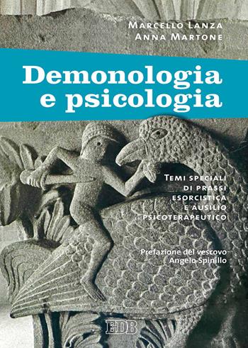 Demonologia e psicologia. Temi speciali di prassi esorcistica e ausilio psicoterapeutico - Marcello Lanza, Anna Maria Berruto Martone - Libro EDB 2018, Fede e vita | libraccio.click