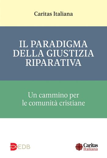 Il paradigma della giustizia riparativa. Un cammino per le comunità cristiane - Cinzia Neglia - Libro EDB 2026, Abitare il cambiamento | libraccio.click