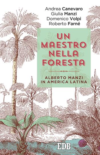 Un maestro nella foresta. Reportage dall'America Latina - Andrea Canevaro, Giulia Manzi, Domenico Volpi - Libro EDB 2017, Lapislazzuli | libraccio.click