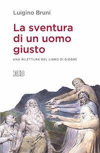 La sventura di un uomo giusto. Una rilettura del libro di Giobbe - Luigino Bruni - Libro EDB 2016, Lapislazzuli | libraccio.click