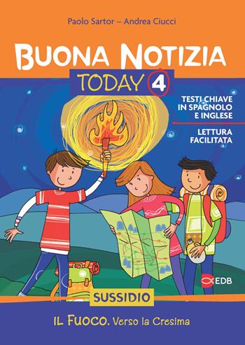 Buona notizia. Today. Sussidio. Vol. 4: Il fuoco. Vivere la cresima - Paolo Sartor, Andrea Ciucci - Libro EDB 2015, Catechismi e sussidi catechistici | libraccio.click