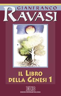 Il libro della Genesi. Ciclo di conferenze (Milano, Centro culturale S. Fedele). Vol. 1 - Gianfranco Ravasi - Libro EDB 2000, Conversazioni bibliche | libraccio.click