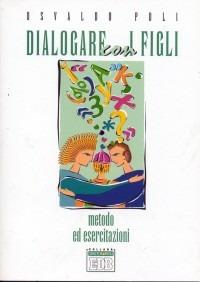 Dialogare con i figli. Metodo ed esercitazioni - Osvaldo Poli - Libro EDB 1999, Genitori-figli e formazione | libraccio.click