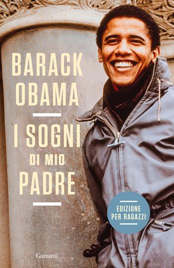 I sogni di mio padre. La mia storia raccontata ai ragazzi - Barack Obama - Libro Garzanti 2023, Saggi | libraccio.click