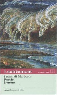 I canti di Maldoror-Poesie-Lettere. Con testo francese a fronte - Isidore Lautréamont Ducasse - Libro Garzanti 2011, I grandi libri | libraccio.click