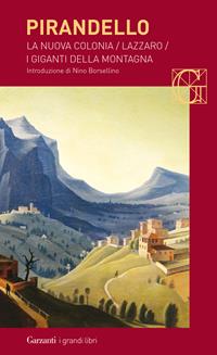 Maschere nude: La nuova colonia-Lazzaro-I giganti della montagna - Luigi Pirandello - Libro Garzanti 2003, I grandi libri | libraccio.click
