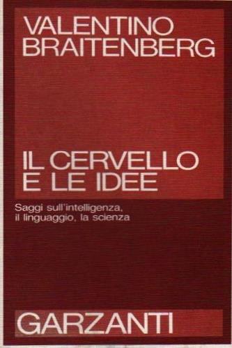 Il cervello e le idee - Valentino Braitenberg - Libro Garzanti 1989, Saggi rossi | libraccio.click