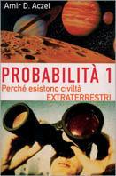 Probabilità 1. Esistono civiltà extraterrestri. Vol. 1: Perché nell'Universo esiste la vita intelligente. - Amir D. Aczel - Libro Garzanti 1999, Saggi rossi | libraccio.click