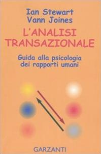 L'analisi transazionale. Guida alla psicologia dei rapporti umani - Ian Stewart, Vann Joines - Libro Garzanti 2000, Saggi blu | libraccio.click