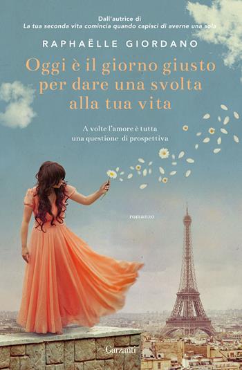 Oggi è il giorno giusto per dare una svolta alla tua vita - Raphaëlle Giordano - Libro Garzanti 2019, Narratori moderni | libraccio.click