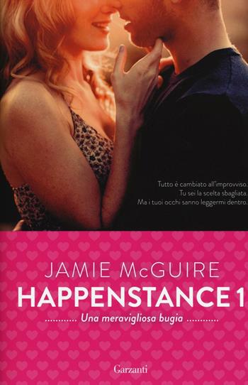 Una meravigliosa bugia. Happenstance. Vol. 1 - Jamie McGuire - Libro Garzanti 2017, Super Elefanti bestseller | libraccio.click