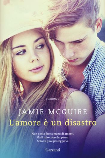 L'amore è un disastro - Jamie McGuire - Libro Garzanti 2017, Elefanti bestseller | libraccio.click
