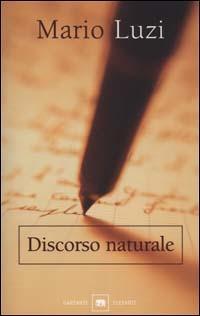 Discorso naturale - Mario Luzi - Libro Garzanti 2001, Gli elefanti. Saggi | libraccio.click