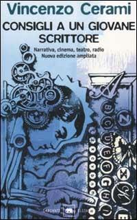 Consigli a un giovane scrittore. Narrativa, cinema, teatro, radio - Vincenzo Cerami - Libro Garzanti 2002, Gli elefanti. Saggi | libraccio.click