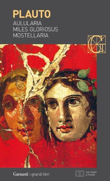 Aulularia-Miles gloriosus-Mostellaria. Testo latino a fronte - T. Maccio Plauto - Libro Garzanti 2014, I grandi libri | libraccio.click