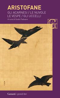 Gli acarnesi-Le nuvole-Le vespe-Gli uccelli - Aristofane - Libro Garzanti 2015, I grandi libri | libraccio.click