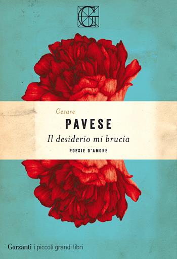 Il desiderio mi brucia. Poesie d'amore - Cesare Pavese - Libro Garzanti 2021, I piccoli grandi libri | libraccio.click