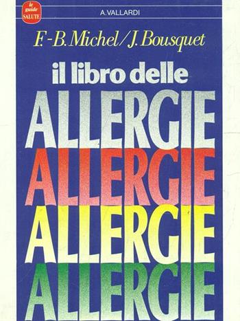 Il libro delle allergie - François-Bernard Michel, Jean Bousquet - Libro Garzanti 1988, Le guide Vallardi | libraccio.click