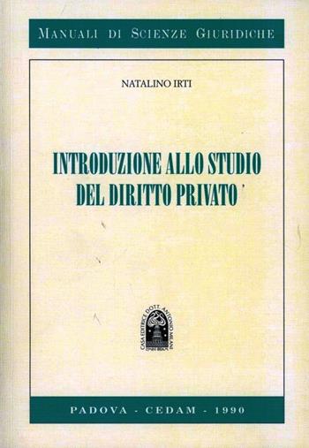 Introduzione allo studio del diritto privato - Natalino Irti - Libro CEDAM 1990, Manuali di scienze giuridiche | libraccio.click