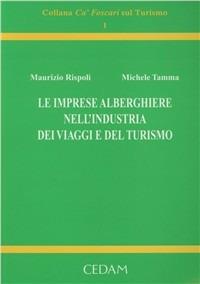 Le imprese alberghiere nell'industria dei viaggi e del turismo - Maurizio Rispoli, Michele Tamma - Libro CEDAM 1996, Ca' Foscari sul turismo | libraccio.click