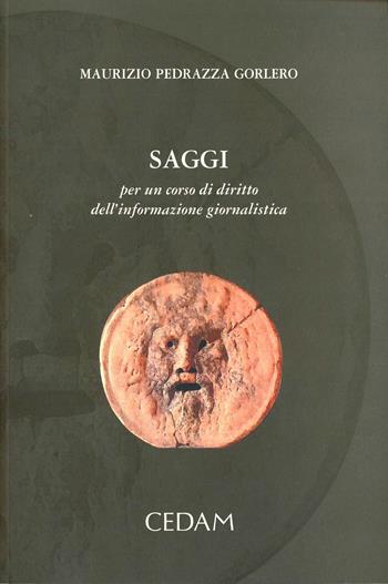 Saggi per un corso di diritto dell'informazione giornalistica - Maurizio Pedrazza Gorlero - Libro CEDAM 2006 | libraccio.click