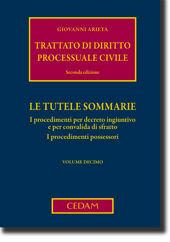 Trattato di diritto processuale civile. Vol. 10: Le tutele sommarie. I procedimenti per decreto ingiuntivo e per convalida di sfratto. I procedimenti possessori - Giovanni Arieta - Libro CEDAM 2010 | libraccio.click