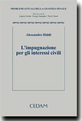 L'impugnazione per gli interessi civili - Alessandro Diddi - Libro CEDAM 2011, Problemi attuali della giustizia penale | libraccio.click