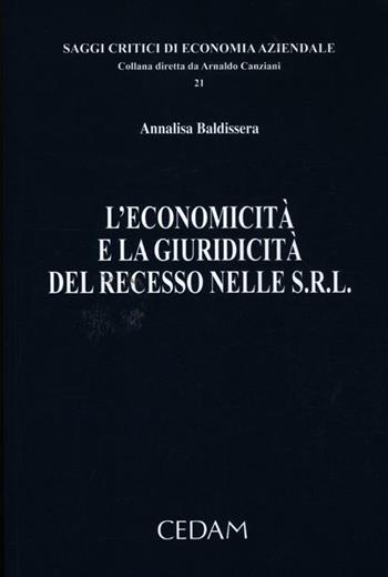 L'economicità e la giuridicità del recesso nelle s.r.l. - Annalisa Baldissera - Libro CEDAM 2012, Saggi critici di economia aziendale | libraccio.click
