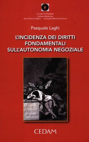 L'incidenza dei diritti fondamentali sull'autonomia negoziale - Pasquale Laghi - Libro CEDAM 2012, La testa di Gorgone | libraccio.click