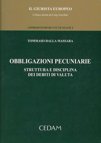 Obbligazioni pecuniarie. Struttura e disciplina dei debiti di valuta - Tommaso Dalla Massara - Libro CEDAM 2011, Il Giurista Europeo. Approf. tematici | libraccio.click