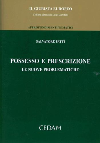 Possesso e prescrizione. Le nuove problematiche - Salvatore Patti - Libro CEDAM 2012, Il Giurista Europeo. Approf. tematici | libraccio.click