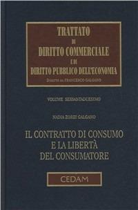 Il contratto di consumo e la libertà del consumatore - Nadia Zorzi Galgano - Libro CEDAM 2012, Trattato diritto comm. pubbl. econ. | libraccio.click