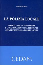 La polizia locale. Manuale per la formazione e l'aggiornamento del personale appartenente alla polizia locale