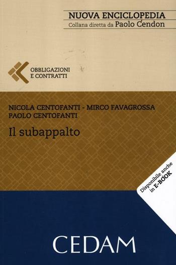 Il subappalto - Nicola Centofanti, Mirco Favagrossa, Paolo Centofanti - Libro CEDAM 2012, Nuova enciclopedia | libraccio.click